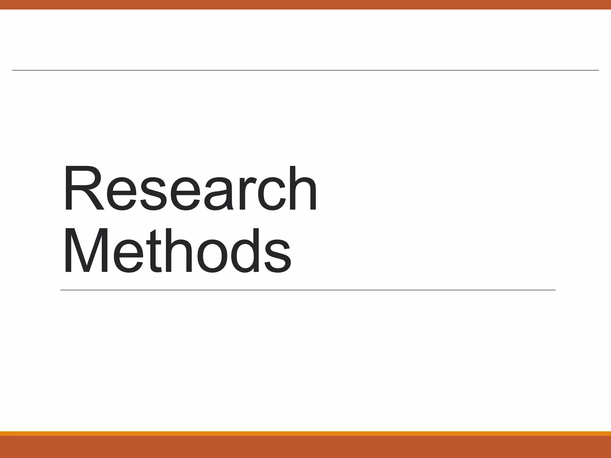 Research
Methods
 
