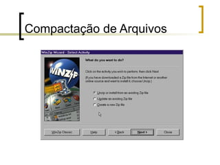 Compactação de Arquivos
 