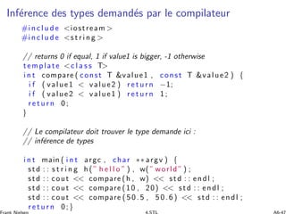 Inf´erence des types demand´es par le compilateur
#i n c l u d e <iostream >
#i n c l u d e <s t r i n g >
// returns 0 if...