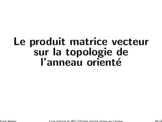 Le produit matrice vecteur
sur la topologie de
l’anneau orient´e
 