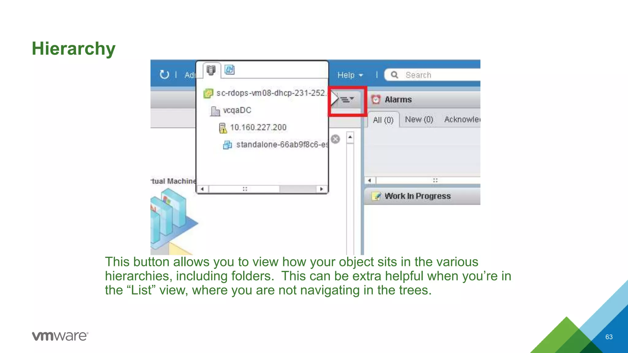 Hierarchy
This button allows you to view how your object sits in the various
hierarchies, including folders. This can be extra helpful when you’re in
the “List” view, where you are not navigating in the trees.
63
 