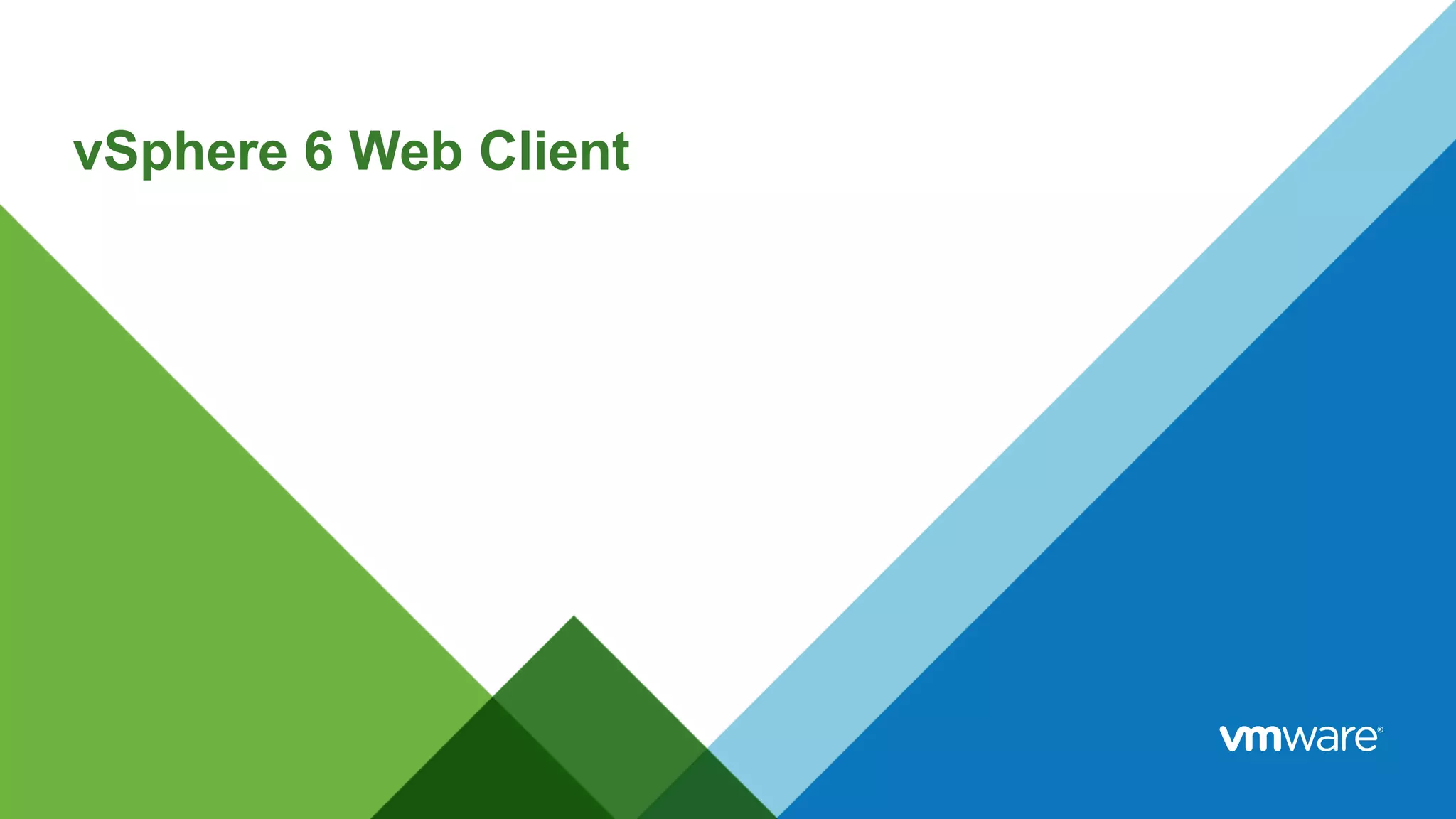 vSphere 6 Web Client
 