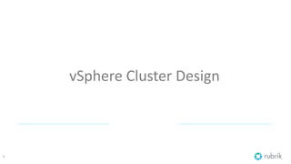 vSphere Cluster Design
5
 