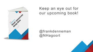 Keep an eye out for
our upcoming book!
@frankdenneman
@NHagoort
 