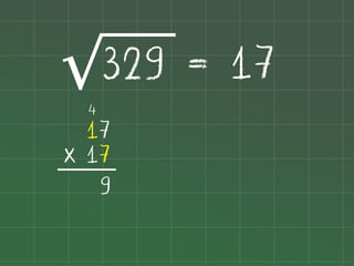 329 = 17
√
4

17
x 17
9

 