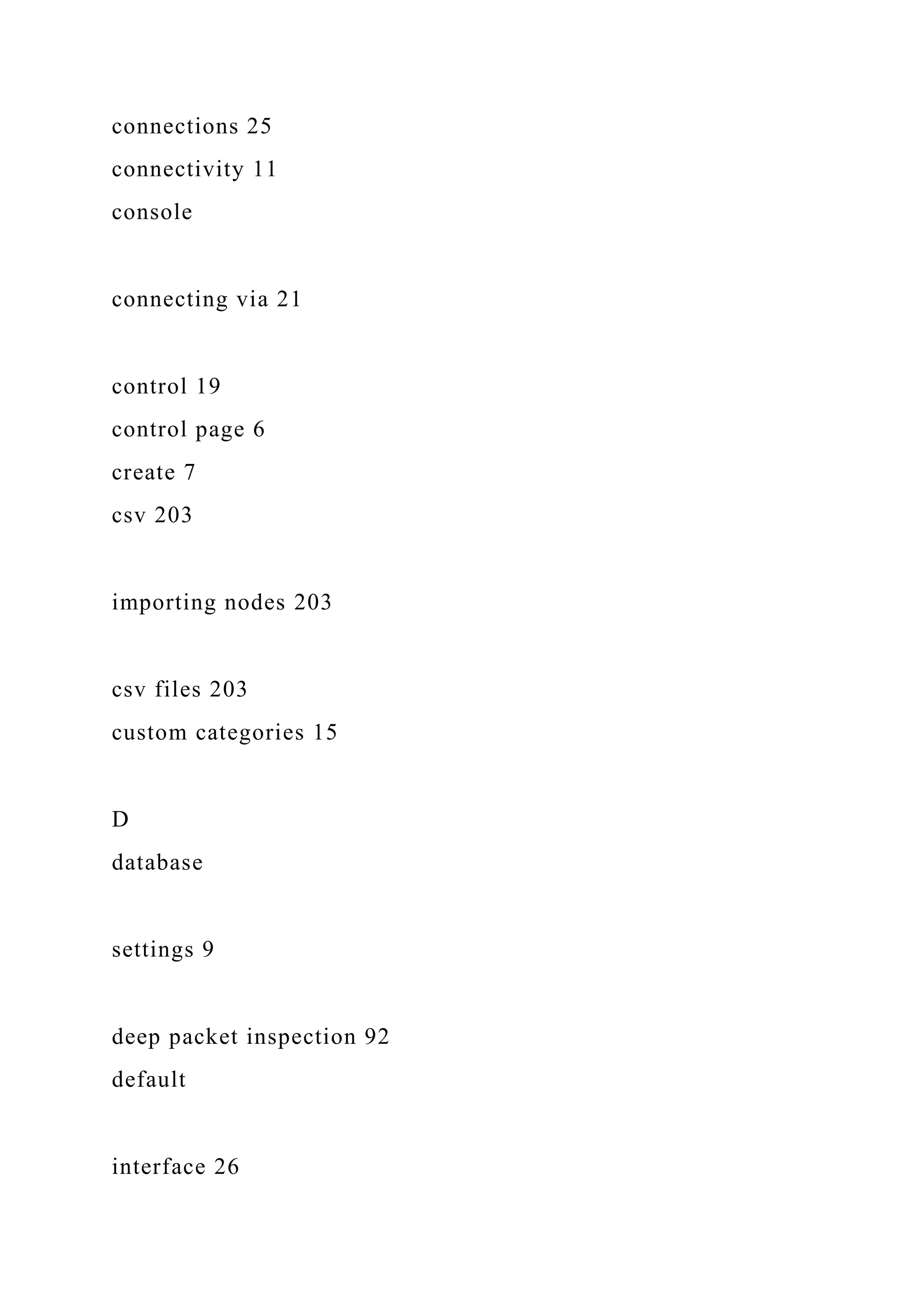 connections 25
connectivity 11
console
connecting via 21
control 19
control page 6
create 7
csv 203
importing nodes 203
csv files 203
custom categories 15
D
database
settings 9
deep packet inspection 92
default
interface 26
 