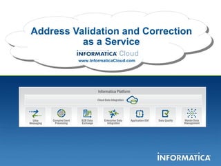 Address Validation and Correction as a Service www.InformaticaCloud.com 