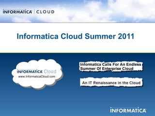 Informatica Cloud Summer 2011 www.InformaticaCloud.com 