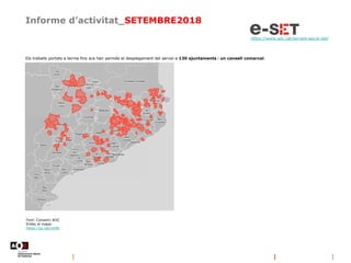 Informe d’activitat_SETEMBRE2018
https://www.aoc.cat/serveis-aoc/e-set/
Els treballs portats a terme fins ara han permès el desplegament del servei a 130 ajuntaments i un consell comarcal.
Font: Consorci AOC
Enllaç al mapa:
https://ja.cat/z4J8t
 