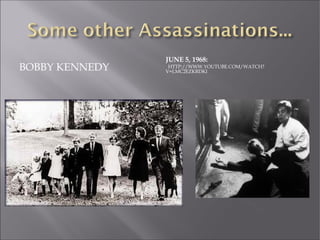 BOBBY KENNEDY
JUNE 5, 1968:
HTTP://WWW.YOUTUBE.COM/WATCH?
V=LMC2EZKRDKI
 