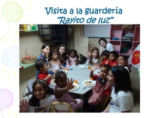 Visita a la guardería“Rayito de luz”