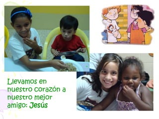 Llevamos en nuestro corazón a nuestro mejor amigo: Jesús