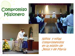 CompromisoMisioneroNiños  y niñas comprometidos en la misión de Jesús y de María