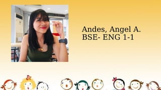 Andes, Angel A.
BSE- ENG 1-1
 