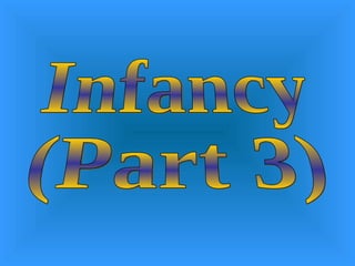 Infancy (Part 3) 