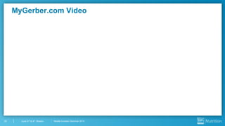 Nestlé Investor Seminar 201420 June 3rd & 4th, Boston
MyGerber.com Video
 