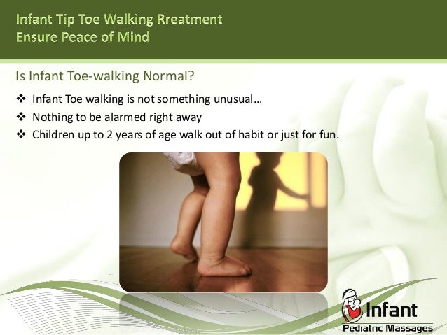 Infant Tip Toe Walking Treatment Ensure Peace Of Mind Infant Tip Toe Walking Treatment Ensure Peace Of Mind