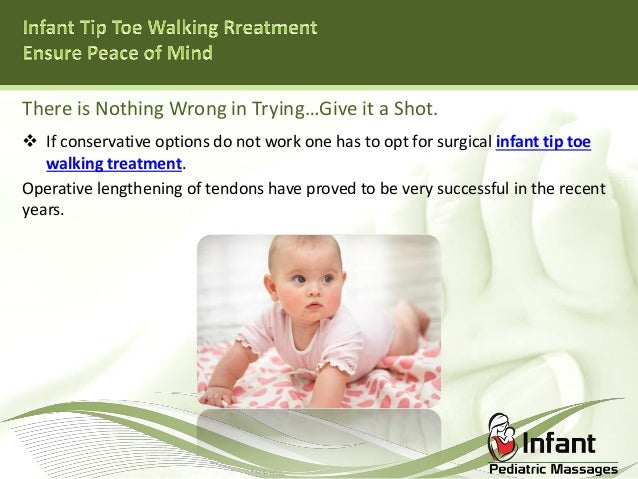 Infant Tip Toe Walking Treatment Ensure Peace Of Mind Infant Tip Toe Walking Treatment Ensure Peace Of Mind