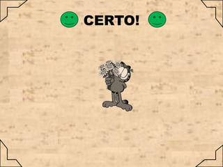 CERTO!

 