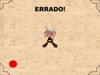 ERRADO!

 