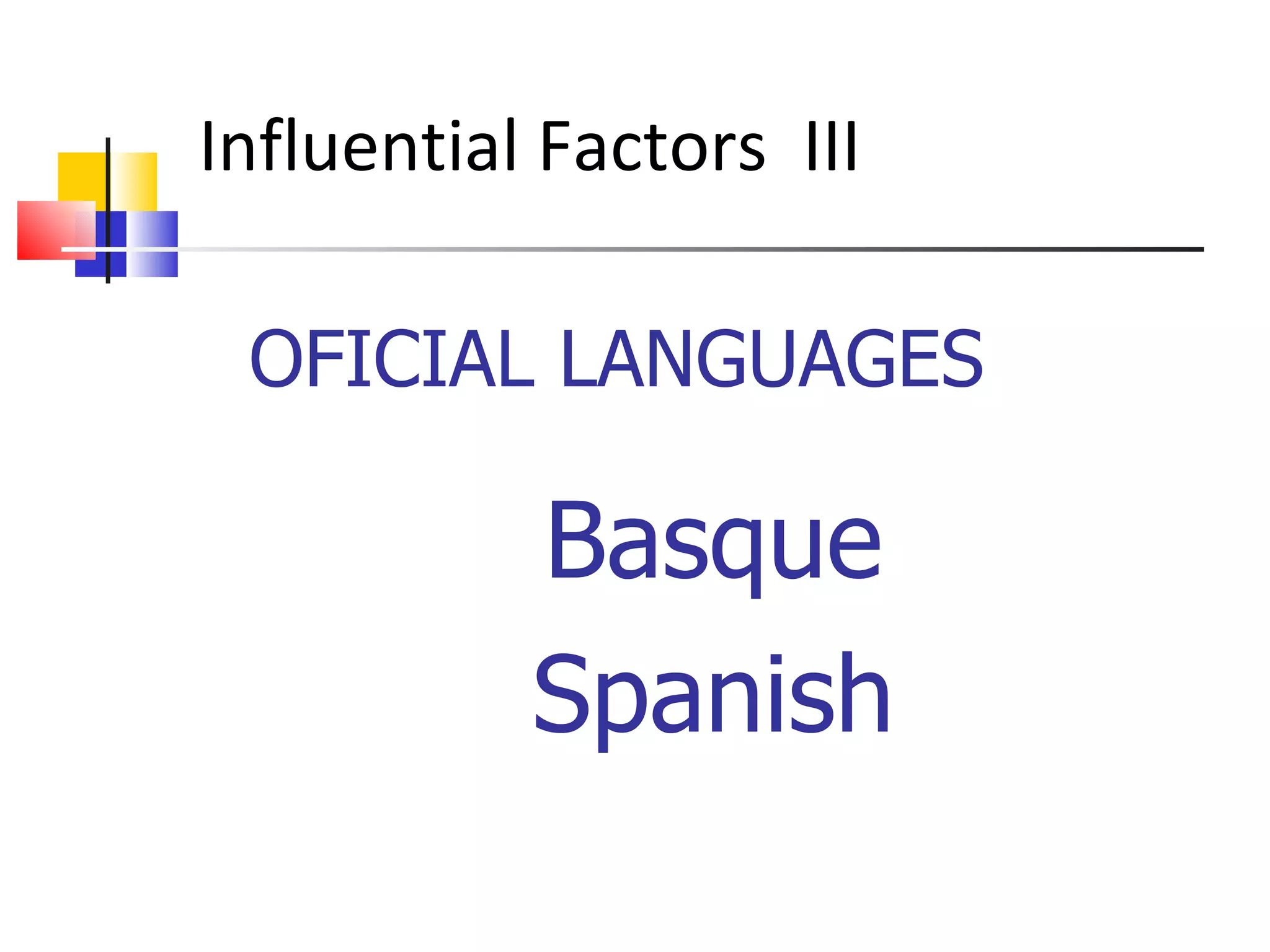 OFICIAL LANGUAGES Basque Spanish Influential Factors  III 