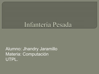 Alumno: Jhandry Jaramillo
Materia: Computación
UTPL.
 