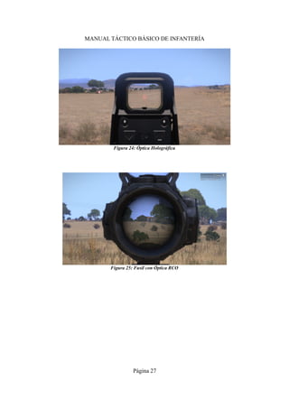 MANUAL TÁCTICO BÁSICO DE INFANTERÍA
Página 27
Figura 24: Óptica Holográfica
Figura 25: Fusil con Óptica RCO
 
