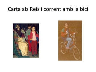 Carta als Reis i corrent amb la bici 