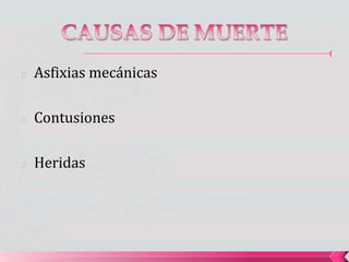 🟔 Asfixias mecánicas
🟔 Contusiones
🟔 Heridas
 