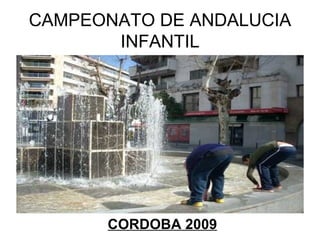 CAMPEONATO DE ANDALUCIA INFANTIL CORDOBA 2009 