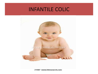 INFANTILE COLIC

 