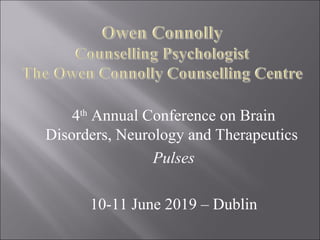4th
Annual Conference on Brain
Disorders, Neurology and Therapeutics
Pulses
10-11 June 2019 – Dublin
 