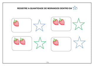 74
REGISTRE A QUANTIDADE DE MORANGOS DENTRO DA :
 