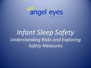 Infant Sleep Safety
Understanding Risks and
Exploring Safety Measures
 