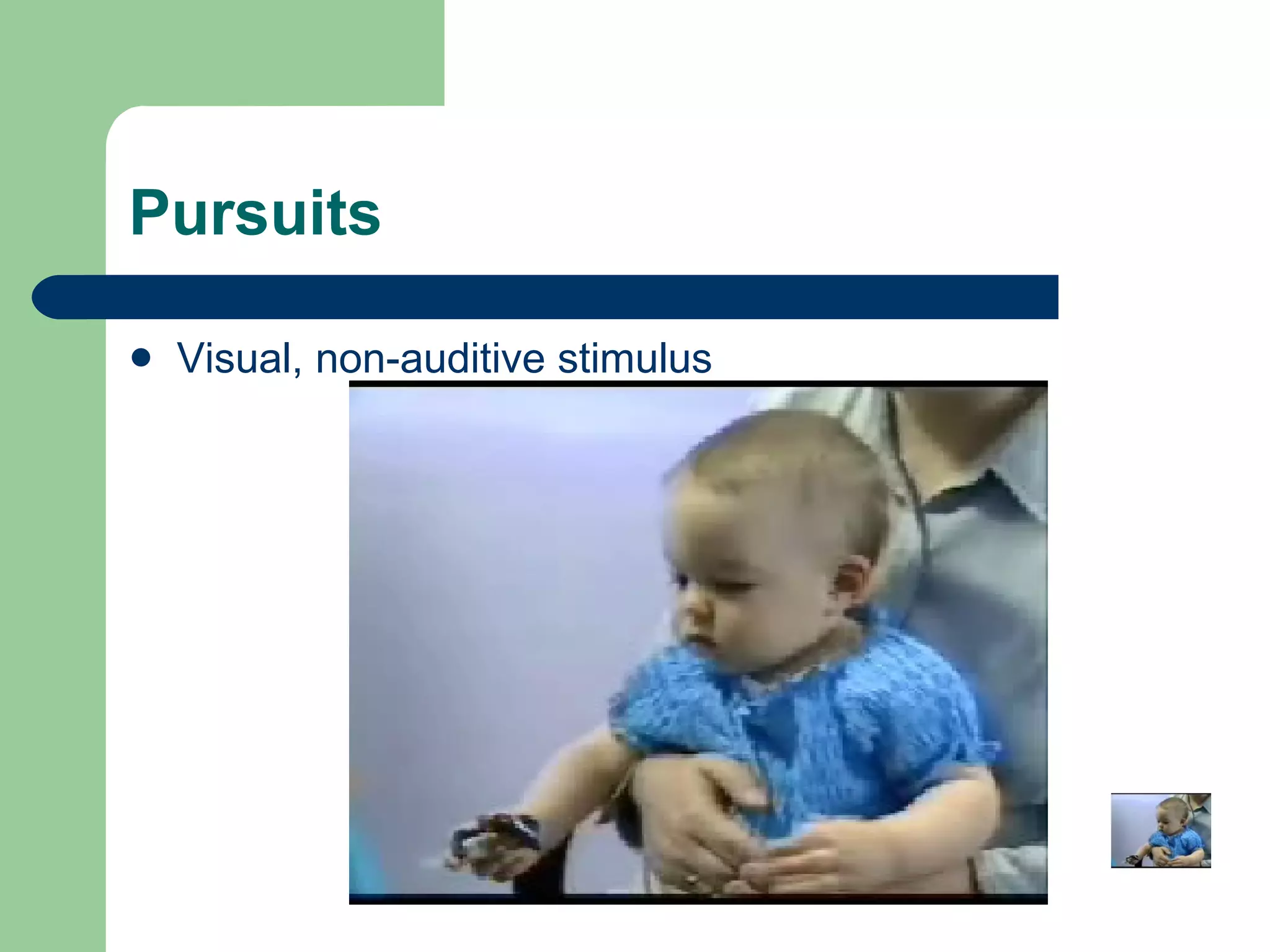 Pursuits  Visual, non-auditive stimulus  
