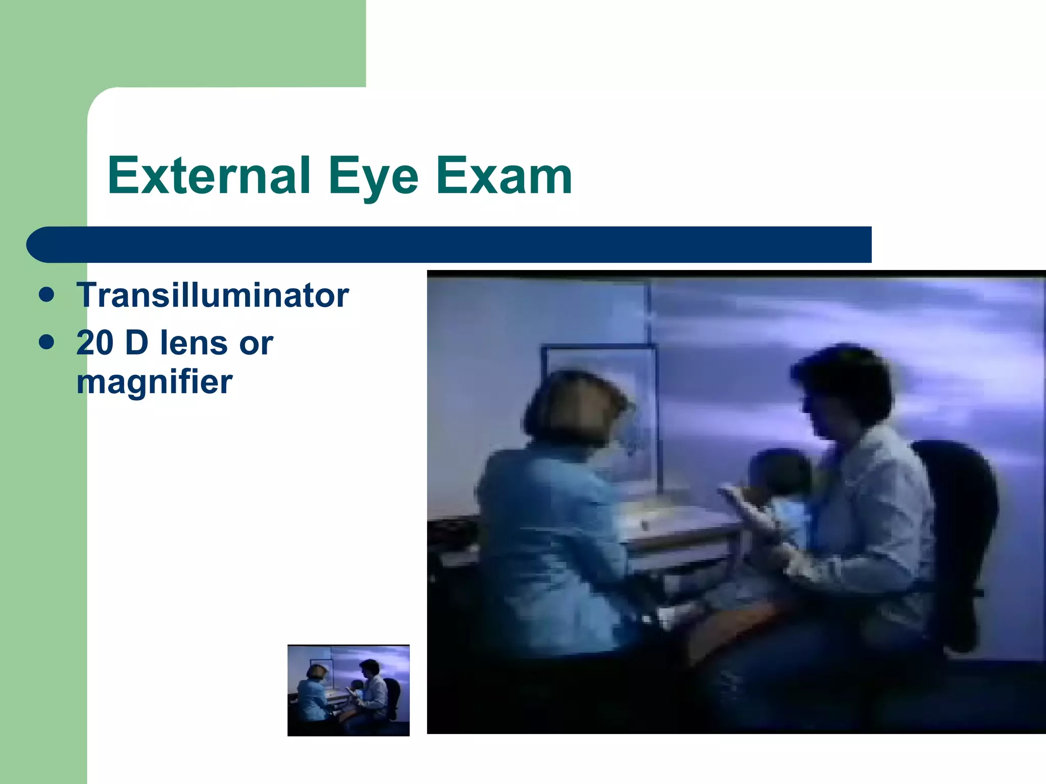 External Eye Exam Transilluminator 20 D lens or magnifier  