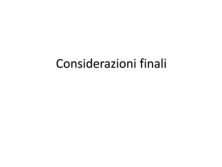 Considerazioni finali
 