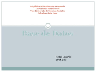 República Bolivariana de Venezuela
     Universidad Fermín toro
Vice-Rectorado de Ciencias Sociales
       Cabudare-Edo. Lara




                         Rendi Luzardo
                         20084317
 