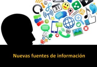 Nuevas fuentes de información