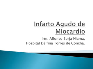 Irm. Alfonso Borja Niama.
Hospital Delfina Torres de Concha.
 