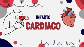 INFARTO
CARDIACO
 