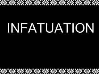 INFATUATION
 