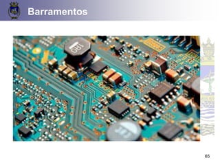 Barramentos
65
 