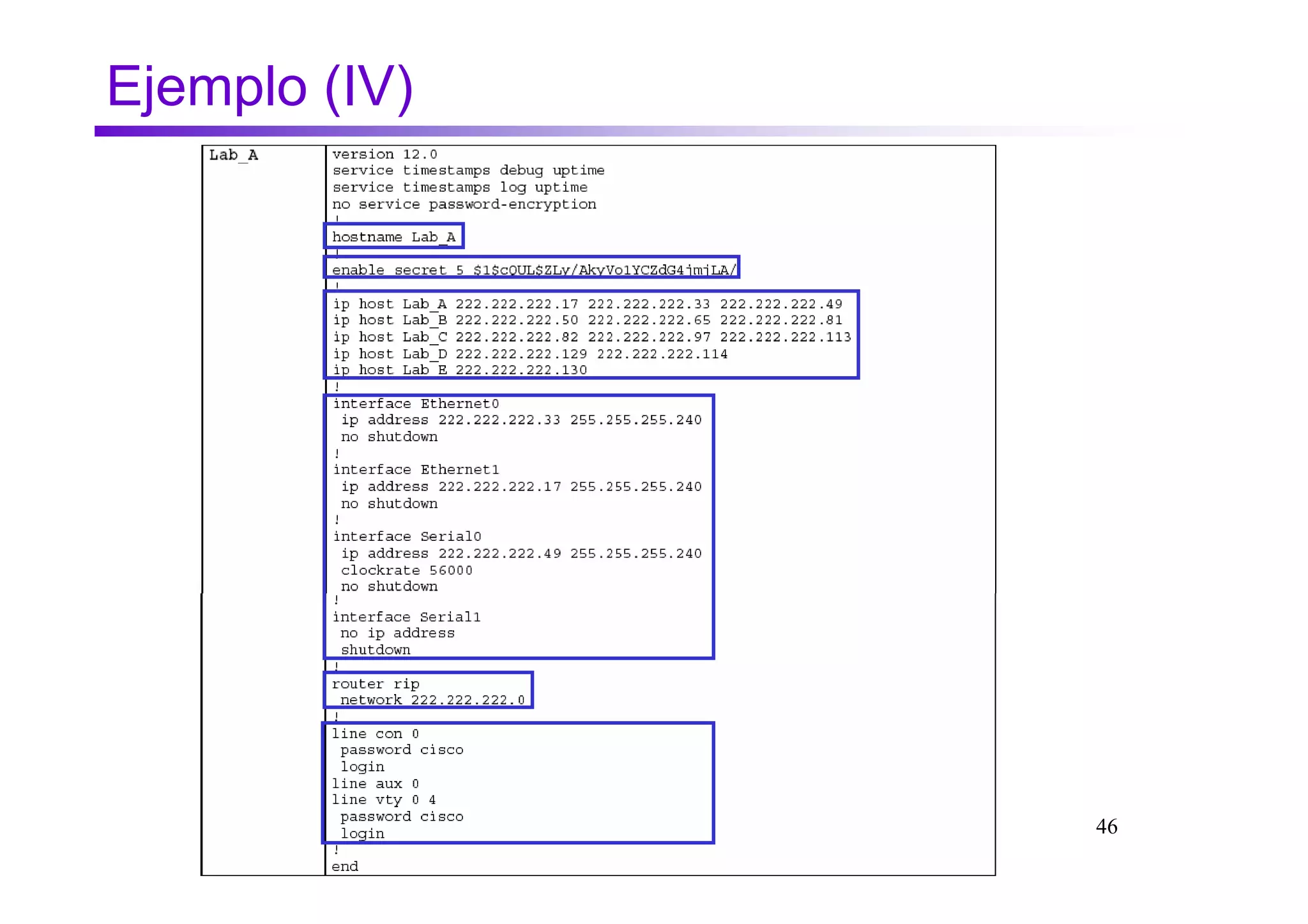 Ejemplo (IV)




               46
 