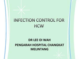 DR LEE OI WAH
PENGARAH HOSPITAL CHANGKAT
        MELINTANG
 