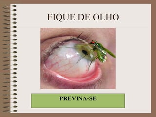 FIQUE DE OLHO PREVINA-SE 