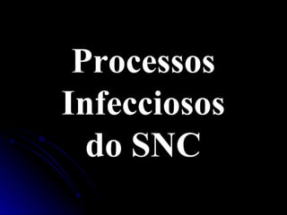 Processos Infecciosos do SNC 