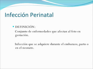 Infección Perinatal ,[object Object],[object Object],[object Object]