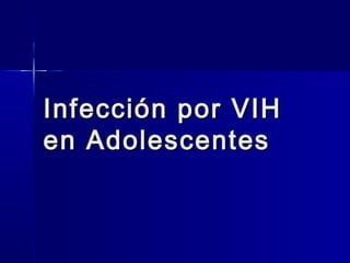 Infección por VIH
en Adolescentes

 