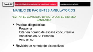 Título de ponencia Nombre de ponenteInfección COVID-19 en pacientes con insuficiencia cardiaca José Manuel García Pinilla
...